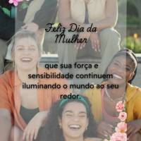 Feliz Dia da Mulher
que sua força e sensibilidade continuem iluminando o mundo ao seu redor.