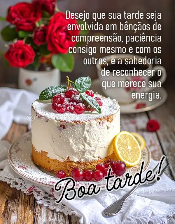 Desejo que sua tarde seja envolvida em bênçãos de compreensão, paciência consigo mesmo e com os outros, e a sabedoria de reconhecer o que merece sua...