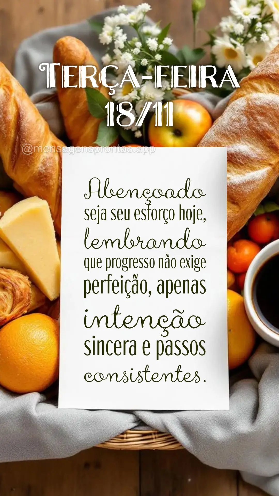 Abençoado seja seu esforço hoje, lembrando que progresso não exige perfeição, apenas intenção sincera e passos consistentes. 18/11 Terça-feira