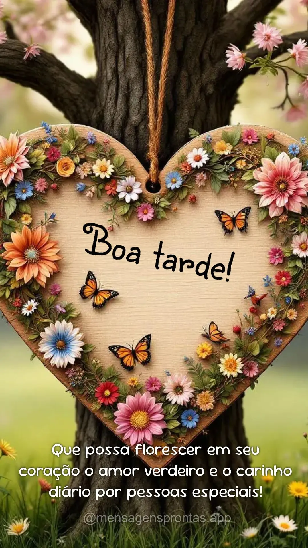 Que possa  florescer em seu coração o amor verdeiro e o carinho diário por pessoas especiais! Boa tarde!