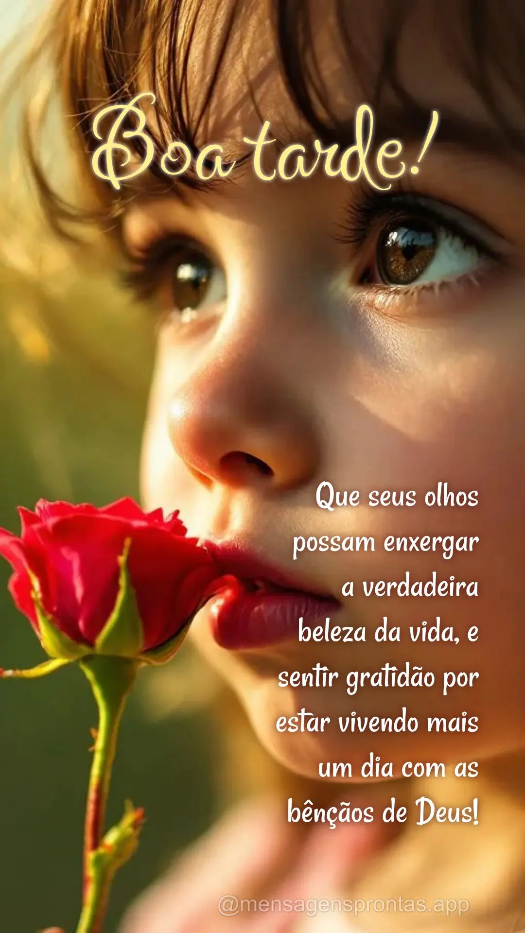 Que seus olhos possam enxergar a verdadeira beleza da vida, e sentir gratidão por estar vivendo mais um dia com as bênçãos de Deus! Boa tarde!