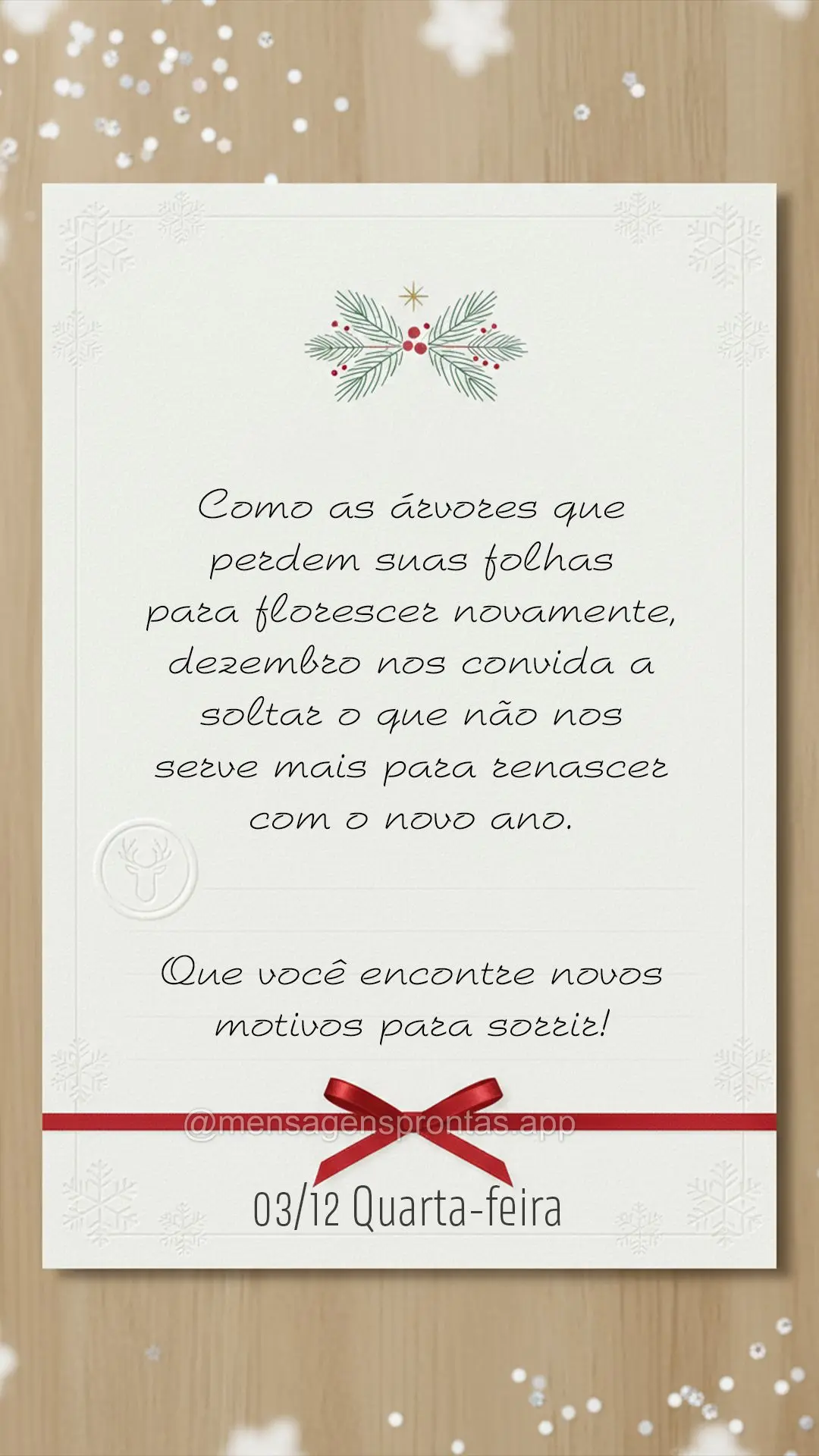 Como as árvores que perdem suas folhas para florescer novamente, dezembro nos convida a soltar o que não nos serve
mais para renascer com o novo ano.	...