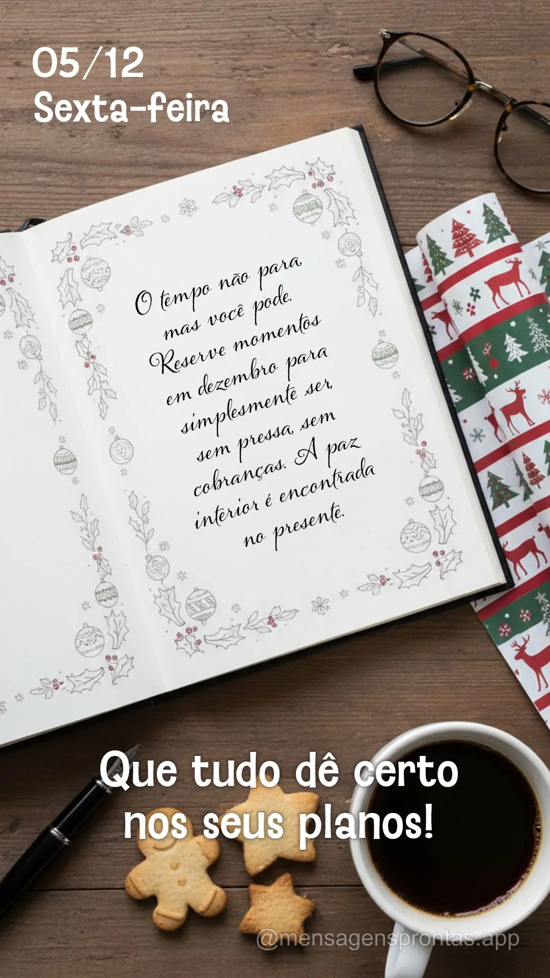O tempo não para, mas você pode. Reserve momentos em dezembro para simplesmente ser, sem pressa, sem cobranças. A paz interior é encontrada no presen...