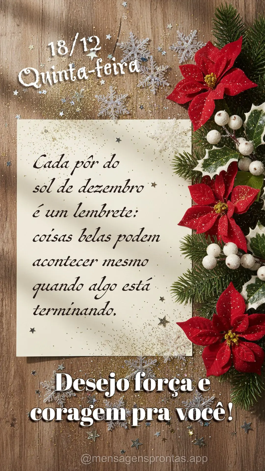 Cada pôr do sol de dezembro é um lembrete: coisas belas podem acontecer mesmo quando algo está terminando.	Desejo força e coragem pra você! 18/12 Qu...