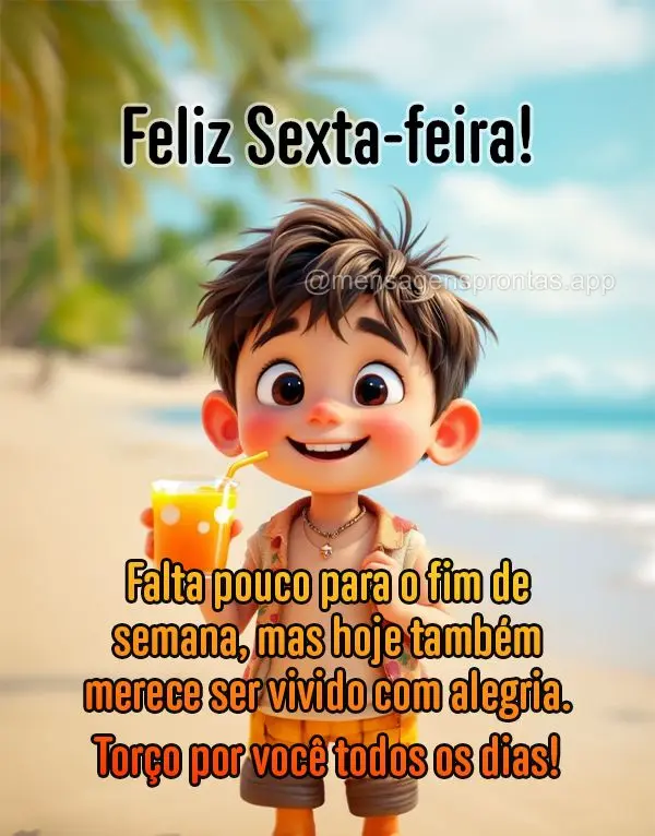 Falta pouco para o fim de semana, mas hoje também merece ser vivido com alegria. Torço por você todos os dias! Feliz Sexta-feira!