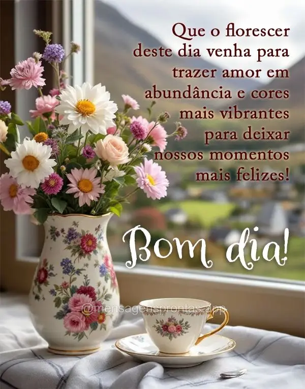 Que o florescer deste dia venha para trazer amor em abundância e cores mais vibrantes para deixar nossos momentos mais felizes! Bom dia!