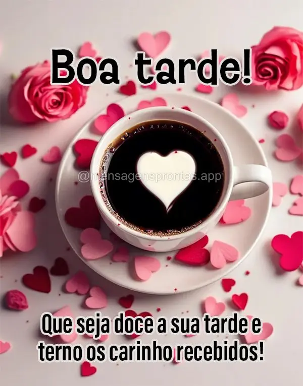 Que seja doce a sua tarde e terno os carinho recebidos! Boa tarde!