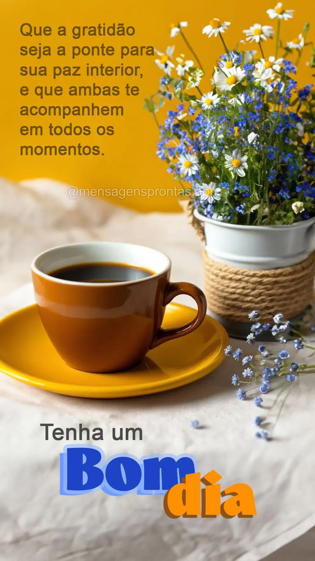 Que a gratidão seja a ponte para sua paz interior, e que ambas te acompanhem em todos os momentos. Bom dia!