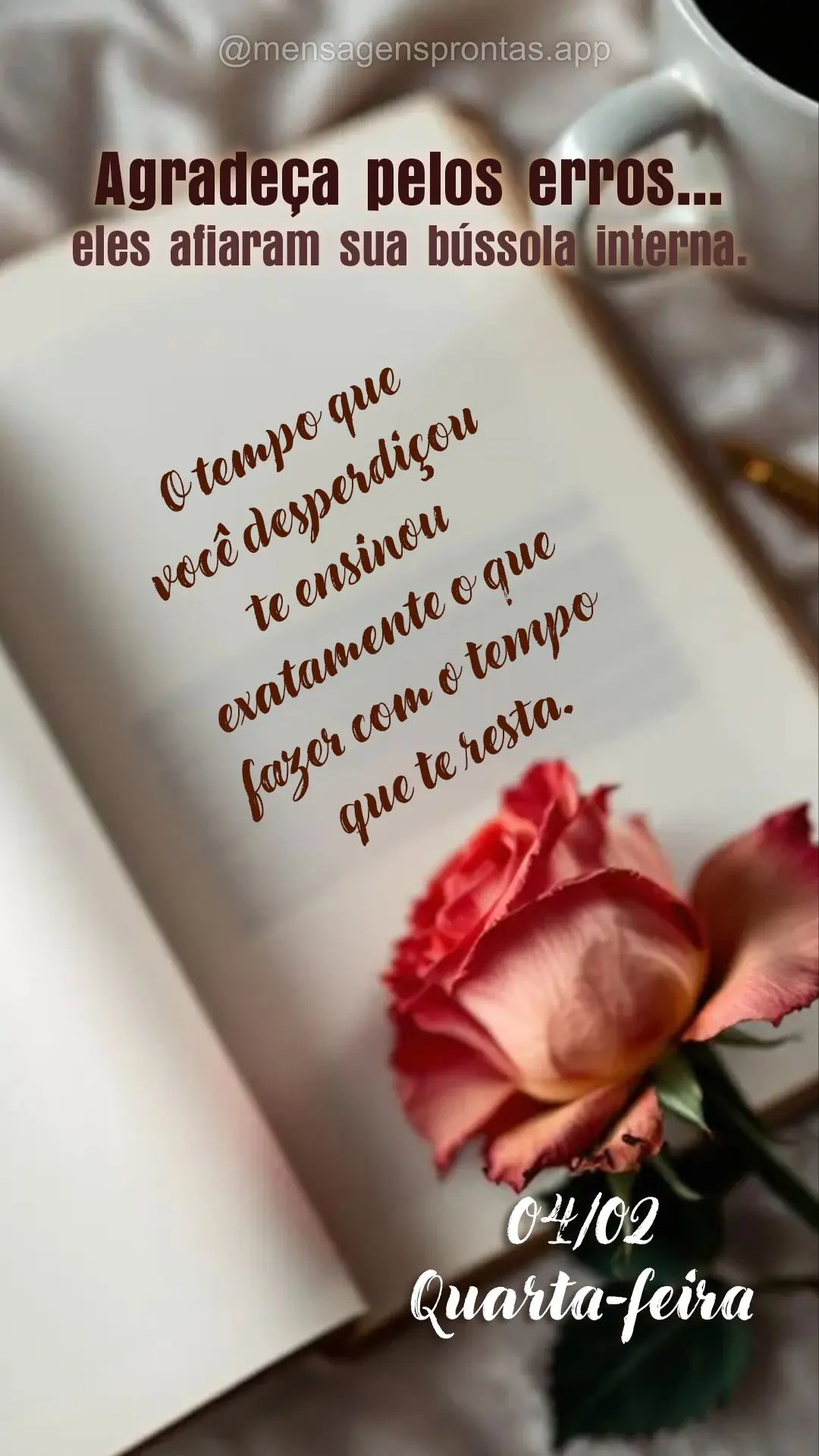 O tempo que você desperdiçou te ensinou exatamente o que fazer com o tempo que te resta. Agradeça pelos erros...eles afiaram sua bússola interna. 04/...