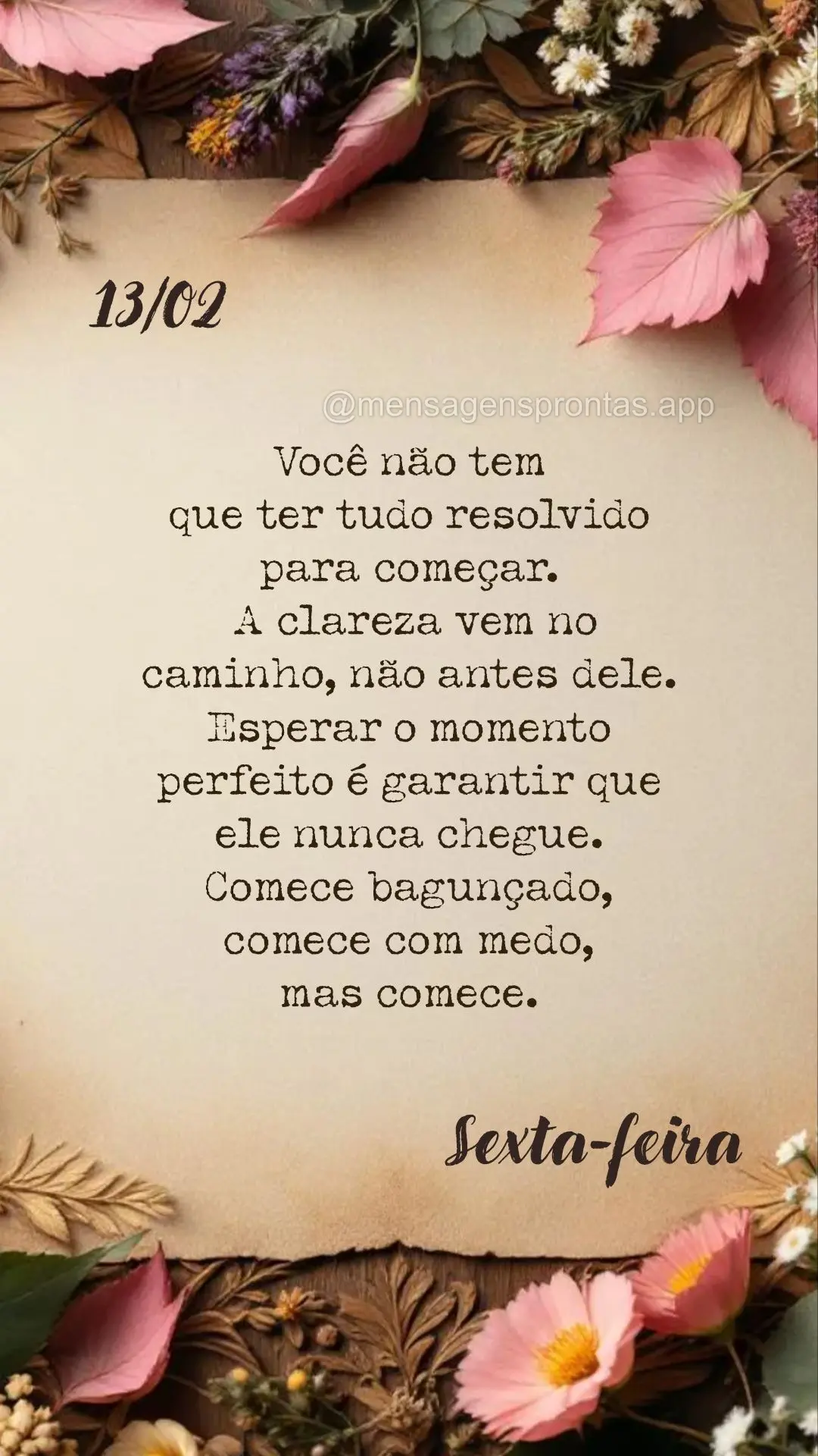 Você não tem que ter tudo resolvido para começar. A clareza vem no caminho, não antes dele. Esperar o momento perfeito é garantir que ele nunca cheg...