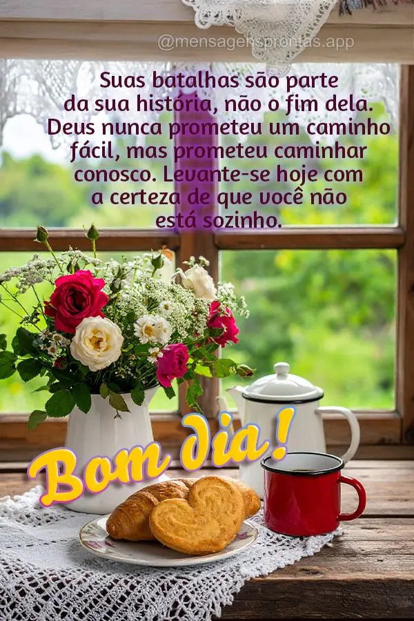 Suas batalhas são parte da sua história, não o fim dela. Deus nunca prometeu um caminho fácil, mas prometeu caminhar conosco. Levante-se hoje com a c...