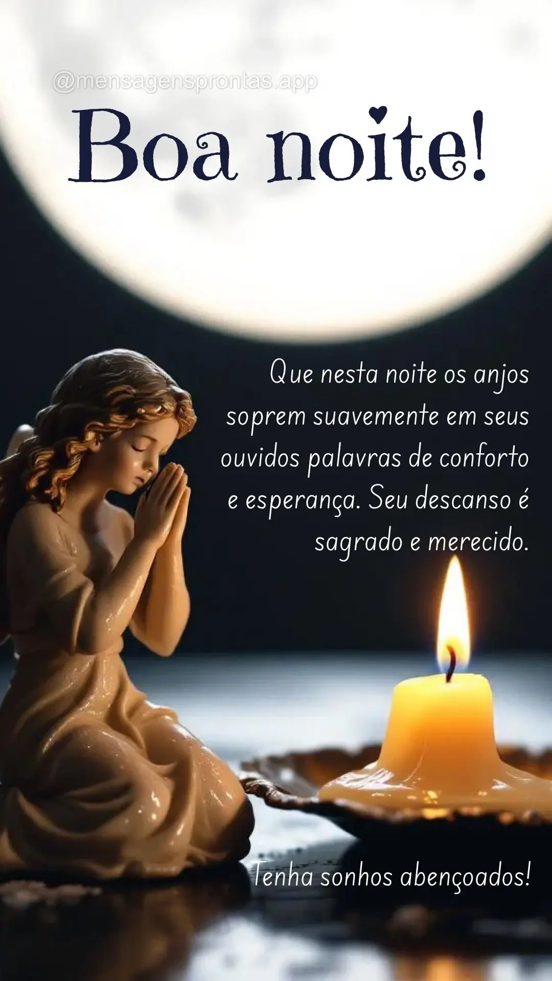 Que nesta noite os anjos soprem suavemente em seus ouvidos palavras de conforto e esperança. Seu descanso é sagrado e merecido. 







Tenha s...