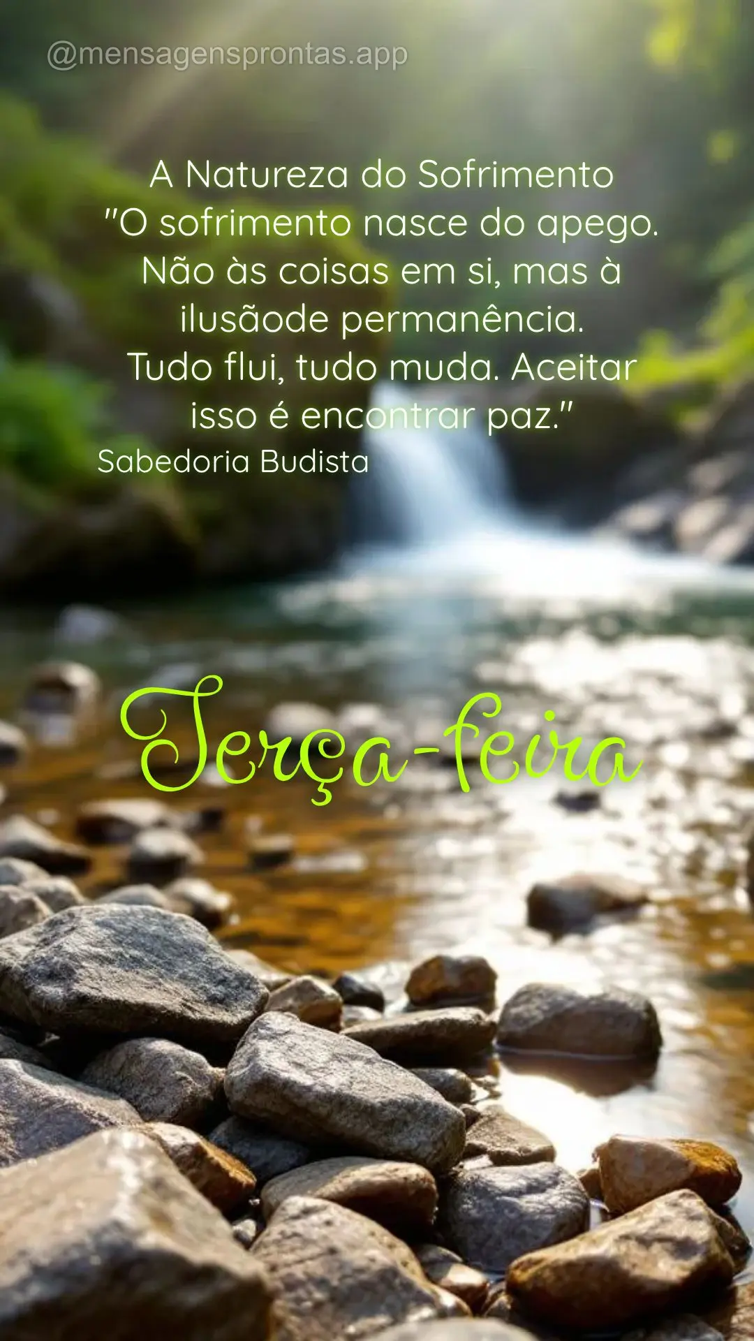  A Natureza do Sofrimento 
"O sofrimento nasce do apego. 
Não às coisas em si, mas à 
ilusãode permanência. 
Tudo flui, tudo muda. Aceitar 
iss...