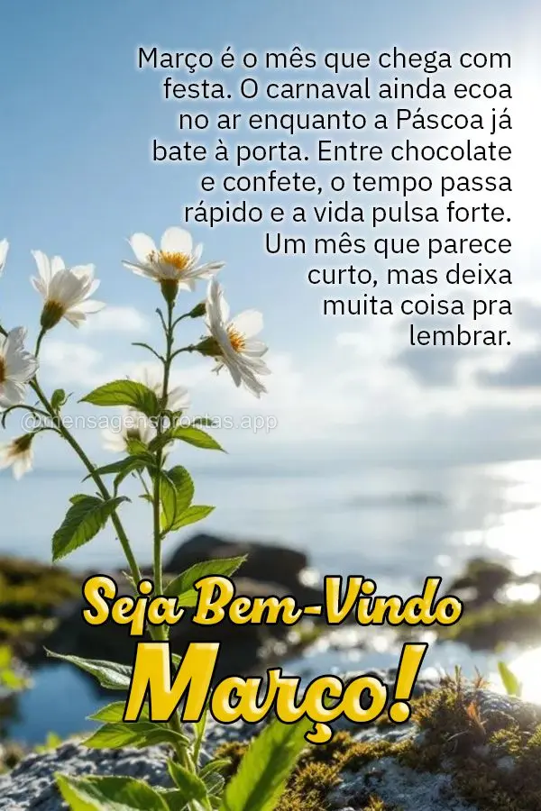 Março é o mês que chega com festa. O carnaval ainda ecoa no ar enquanto a Páscoa já bate à porta. Entre chocolate e confete, o tempo passa rápido ...