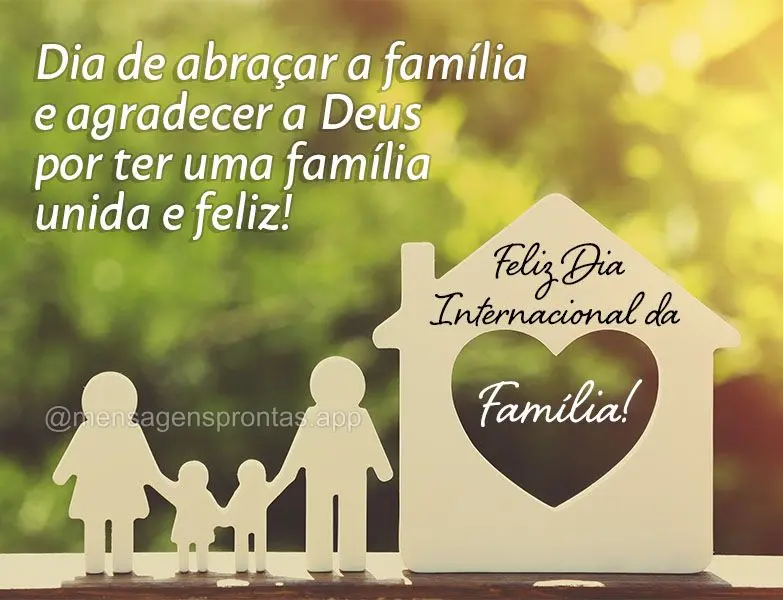 Dia de abraçar a família e agradecer a Deus por ter uma família unida e feliz! Feliz Dia Internacional da Família!