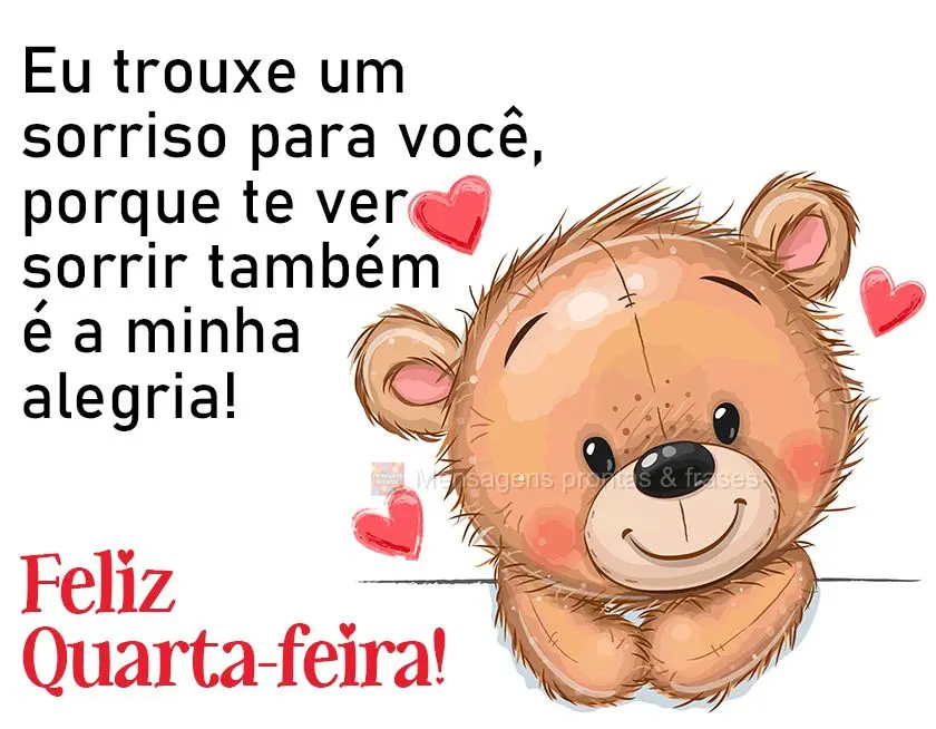 Eu trouxe um sorriso para você, porque te ver sorrir também é a minha alegria! Feliz Quarta-feira! 