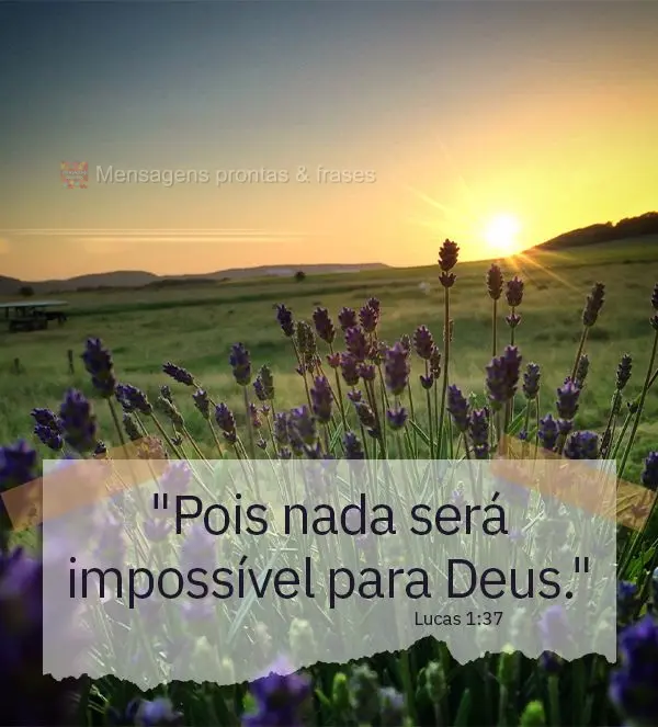 "Pois nada será impossível para Deus." Lucas 1:37