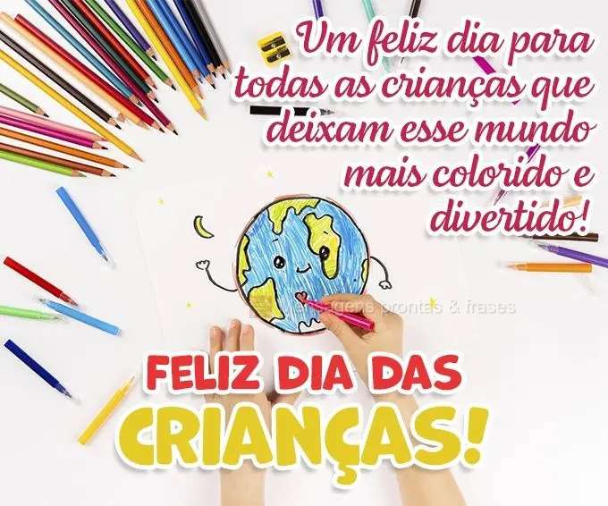 Um feliz dia para todas as crianças que deixam esse mundo mais colorido e divertido! Feliz dia das crianças!